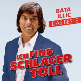 Bata Illic - Ich Find Schlager Toll - Das Beste '2019