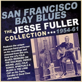 Jesse Fuller - San Francisco Bay Blues: Collection 1954-61 '2019