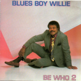 Blues Boy Willie - Be Who 2 '1991