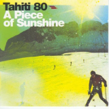 Tahiti 80 - A Pieces Of Sunshine '2004