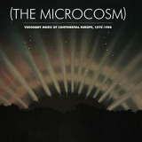 VA - (The Microcosm) : Visionary Music of Continental Europe, 1970-1986 '2016