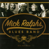Mick Ralphs Blues Band - If It Aint Broke '2016