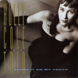 Holly Cole Trio - Blame It on My Youth '1991