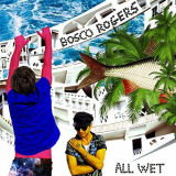 Bosco Rogers - All Wet EP '2018