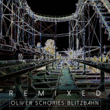 Oliver Schories - Blitzbahn Remixed '2018