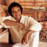 Johnny Mathis - Because You Loved Me '1998