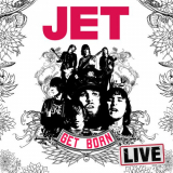 Jet - Get Born Live '2018