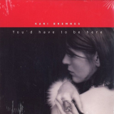 Kari Bremnes - Youd Have To Be Here '2003