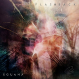 Eguana - Flashback '2018