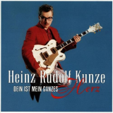 Heinz Rudolf Kunze - Dein ist mein ganzes Herz '1985