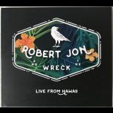 Robert Jon & The Wreck - Live From Hawaii '2018