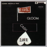 Herbie Nichols - Love, Gloom, Cash, Love '1957