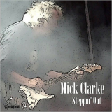 Mick Clarke - Steppin Out '2018