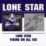 Lone Star - Lone Star / Firing On All Six '1976-77/2004