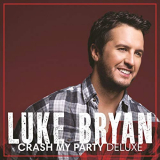Luke Bryan - Crash My Party (Deluxe Version) '2014/2019