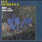 Whispers, The - Life And Breath '1972/1990