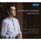 Florian Glemser - Beethoven: Eroica Variations, Piano Sonata No. 30 & 6 Bagatelles '2019