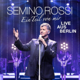 Semino Rossi - Ein Teil von mir (Live aus Berlin) '2018