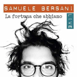 Samuele Bersani - La fortuna che abbiamo (Live) '2016