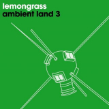 Lemongrass - Ambient Land 3 '2013