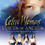 Celtic Woman - Voices of Angels (Deluxe) '2016/2018