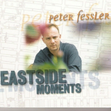 Peter Fessler - Year Of Release:  'Eastside Moments