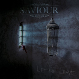Saviour - Let Me Leave '2017
