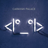 Caravan Palace - IÂ°_Â°I '2015