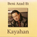 Kayahan - Beni Azat Et '1999