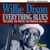 Willie Dixon - Everything Blues: The Singer, The Writer, The Producer (1954-1962) '2018