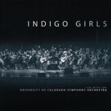 Indigo Girls - Indigo Girls Live With The University Of Colorado Symphony Orchestra '2018
