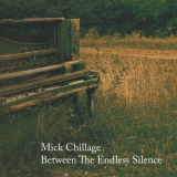 Mick Chillage - Between the Endless Silence '2018