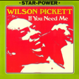 Wilson Pickett - If You Need Me '1973