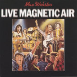 Max Webster - Live Magnetic Air '1979/1994