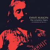 Dave Mason - The Columbia Years: The Definitive Anthology '2016