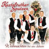 Kastelruther Spatzen - Weihnachten Bei Uns Daheim '2010