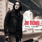 Joe Nichols - Real Things '2007