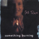Deb Talan - Something Burning '2000