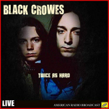 Black Crowes, The - Twice as Hard (Live) '2019