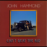 John Hammond - Cant Beat The Kid '1975/1997