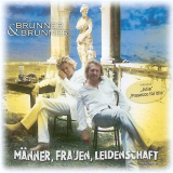 Brunner & Brunner - MÃ¤nner, Frauen, Leidenschaft '2004