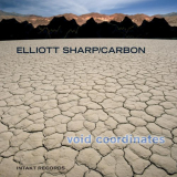 Elliott Sharp & Carbon - Void Coordinates '2010