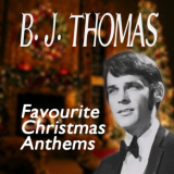 B. J. THOMAS - Favourite Christmas Anthems '2013