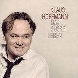 Klaus Hoffmann - Das sÃ¼sse Leben '2010