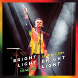 Bright Light Bright Light - Live Is Easy: On Tour With Erasure '2018