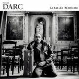 Daniel Darc - La Taille De Mon Ame '2011