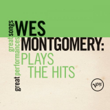 Wes Montgomery - Plays The Hits: Great Songs/Great Performances '2019