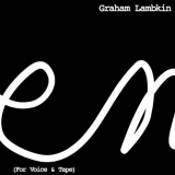 Graham Lambkin - Poem (For Voice & Tape) '2021/2001