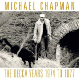 Michael Chapman - The Decca Years 1974 to 1977 '2021