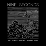 Nine Seconds - That Perfect Beat Will Tear Us Apart '2020